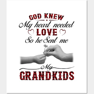 God Knew My Heart Needed Love So He Sent Me My Grandkids Posters and Art